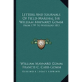 Letters And Journals Of Field-Marshal Sir William Maynard Gomm: From 1799 To Waterloo 1815 - Paperback