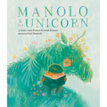 Manolo & the Unicorn: A Picture Book - Hardcover