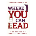 Where You Can Lead: The Pentad of Great Leadership - Paperback