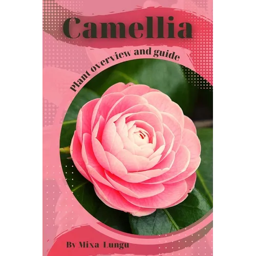 Camellia: Plant overview and guide - Paperback