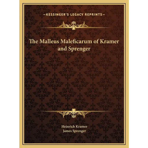 The Malleus Maleficarum of Kramer and Sprenger - Hardcover