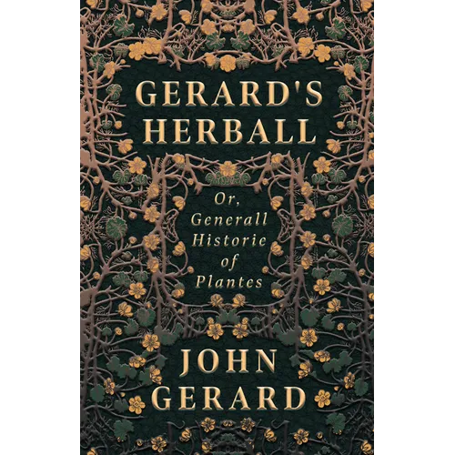 Gerard's Herball - Or, Generall Historie of Plantes - Hardcover