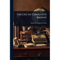 The Life of Charlotte Brontë - Paperback