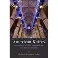 American Kairos: Washington National Cathedral and the New Civil Religion - Hardcover