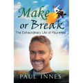 Make or Break: The Extraordinary Life of Paul Innes - Paperback