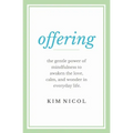 Offering: The Gentle Power of Mindfulness to Awaken the Love, Calm, and Wonder in Everyday Life - Paperback