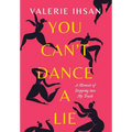 You Can't Dance a Lie: A Memoir of Stepping into My Truth - Hardcover