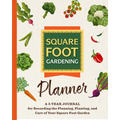 The Square Foot Gardening Planner: A 3-Year Journal for Recording the Planning, Planting, and Care of Your Square Foot Garden - Paperback