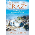 It Helps to be Crazy: The Story of Maya Chan Beach - Paperback