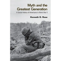 Myth and the Greatest Generation: A Social History of Americans in World War II - Paperback