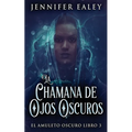 La Chamana de Ojos Oscuros - Paperback