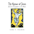 The Humor of Jesus: Sources of Laughter in the Bible - Paperback