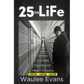 25 To Life: A Look At Corrections Department Through The Eyes Of An Officer Of 25 Years - Paperback