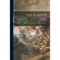 The Scallop; Studies of a Shell and Its Influences on Humankind - Paperback