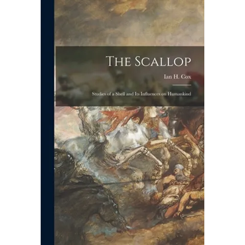 The Scallop; Studies of a Shell and Its Influences on Humankind - Paperback