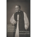 A Love Surpassing Knowledge: The Spirituality of Edward King - Paperback