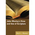 John Wesley's View and Use of Scripture - Paperback