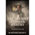 The Ancient Persian Pantry: 30 Historic Recipe's - Paperback