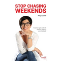 Stop Chasing Weekends: Find the right work-life balance and win your life back! - Paperback