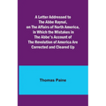 A Letter Addressed to the Abbe Raynal, on the Affairs of North America, in Which the Mistakes in the Abbe's Account of the Revolution of America Are C - Paperback