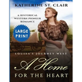 A Home for the Heart Louisa's Journey West ***Large Print Edition***: A Historical Western Pioneer Romance - Paperback