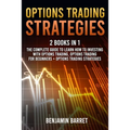Options Trading Strategies: 2 Books in 1: The Complete Guide to Learn How to Investing with Options Trading and Making a Profit. Options Trading f - Paperback