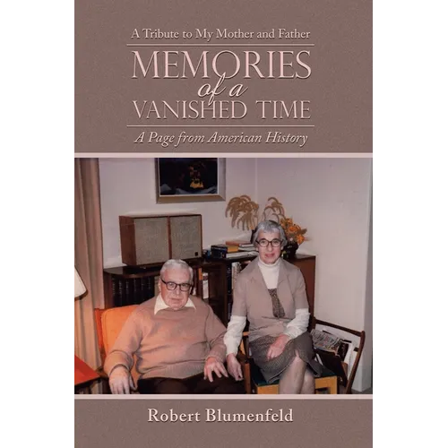 Memories of a Vanished Time: A Tribute to My Mother and Father - Paperback
