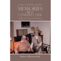 Memories of a Vanished Time: A Tribute to My Mother and Father - Paperback