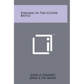 Firearms In The Custer Battle - Hardcover