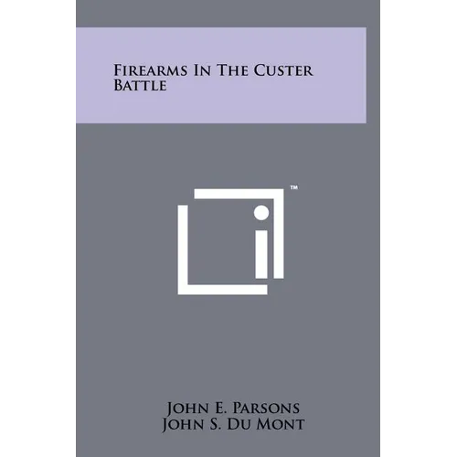 Firearms In The Custer Battle - Hardcover