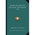 Word Studies in the New Testament V3 - Paperback