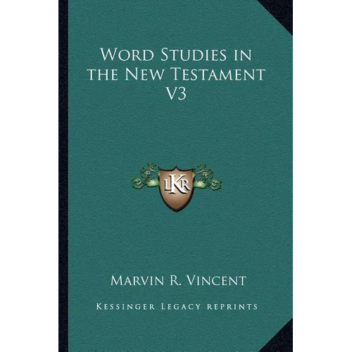 Word Studies in the New Testament V3 - Paperback