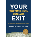 Your Multimillion-Dollar Exit: The Entrepreneur's Business Success(ion) Planner: A Blueprint for Wealth Guide - Paperback