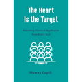 The Heart Is the Target: Preaching Practical Application from Every Text - Paperback