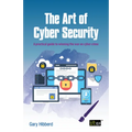 The Art of Cyber Security: A practical guide to winning the war on cyber crime - Paperback