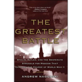 The Greatest Battle: Stalin, Hitler, and the Desperate Struggle for Moscow That Changed the Course of World War II - Paperback