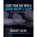Start Your Day with a Good Night's Sleep: A Guide for Rest, Relaxation, and Blissful Sleep - Paperback
