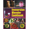 Immersion Blender Cookbook: 100 Soup, Sauce, Dip, Spread, Smoothie, and Dessert Recipes for Getting the Most Out of Your Hand Blender - Paperback