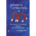 Magnetic Attraction The Secret to Compatibility between the 12 Zodiac Signs - Paperback