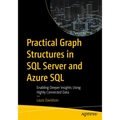 Practical Graph Structures in SQL Server and Azure SQL: Enabling Deeper Insights Using Highly Connected Data - Paperback