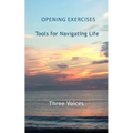 Opening Exercises: Tools for Navigating Life - Paperback