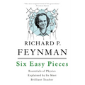 Six Easy Pieces: Essentials of Physics Explained by Its Most Brilliant Teacher - Paperback