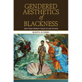 Gendered Aesthetics of Blackness: Afro-Cuban Women's Visual Art and Activism - Paperback