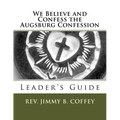 We Believe and Confess the Augsburg Confession: Leader's Guide - Paperback