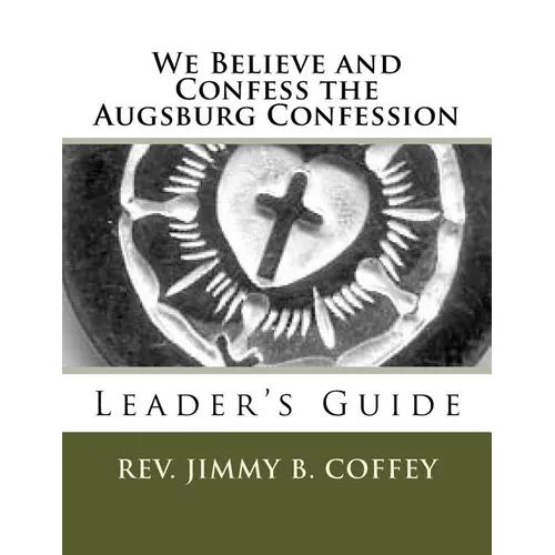 We Believe and Confess the Augsburg Confession: Leader's Guide - Paperback