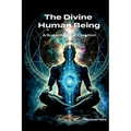 The Divine Human Being - A Supernatural Creation - Paperback