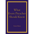 What Every Preacher Should Know - Paperback