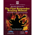 The First Responder Healing Manual: Biblical Solutions for Line of Duty Stress & Trauma - Paperback