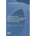 Applications and Development of Underwater Robotics and Underwater Vision Technology - Hardcover
