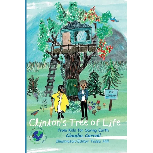Clinton's Tree of Life: from Kids for Saving Earth By Claudia Carrol Consultant/Editor/Illustrator Tessa Hill - Paperback